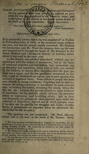 Cover of: False accusation in the Royal Medical and Chirurgical Society against a poor man because he suffered no pain while his leg was amputated in the mesmeric coma: and cruel refusal of the Society to receive his solemn denial of the truth of the false accusation