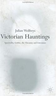 Cover of: Victorian hauntings: spectrality, Gothic, the uncanny, and literature