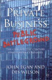 Private business - public battleground : the case for 21st century stakeholder companies