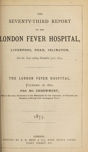 Cover of: Report of the London Fever Hospital, Liverpool Road, Islington, for the year ending 31st December 1874