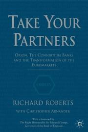 Cover of: Take Your Partners: Orion, the Consortium Banks and the Transformation of the Euromarkets