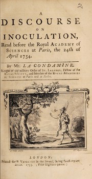 Cover of: A discourse on inoculation, read before the Royal Academy of Sciences at Paris, the 24th of April 1754
