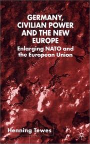 Cover of: Germany, civilian power, and the new Europe: enlarging NATO and the European Union