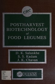 Postharvest biotechnology of food legumes by D. K. Salunkhe