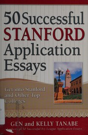 Cover of: 50 successful Stanford application essays: get into Stanford and other top colleges