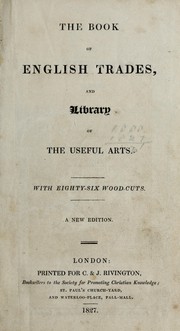 Cover of: The book of English trades and library of the useful arts: with eighty-six wood-cuts