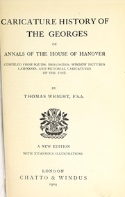 Cover of: Caricature history of the Georges; or, Annals of the House of Hanover