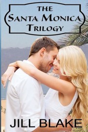 Cover of: The Santa Monica Trilogy by Jill Blake