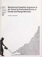 Monitoring firefighter exposure to air toxins at prescribed burns of forest and range biomass by Timothy E. Reinhardt