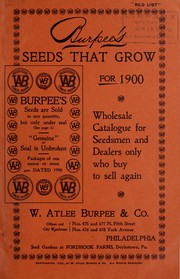 Cover of: Burpee's seeds that grow for 1900: wholesale catalogue for seedsmen and dealers only who buy to sell again