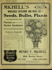 Cover of: Michell's wholesale catalogue and price list of seeds, bulbs, plants and requisites for florists and market gardeners by Henry F. Michell Co