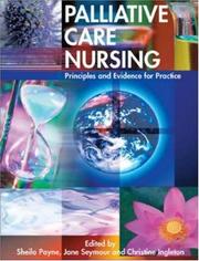 PALLIATIVE CARE NURSING: PRINCIPLES AND EVIDENCE FOR PRACTICE; ED. BY SHEILA PAYNE by Sheila Payne, Jane Seymour, Christine Ingleton