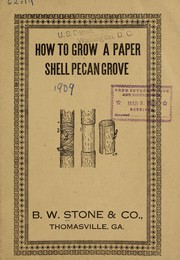 How to grow a paper shell pecan grove by B.W. Stone & Co