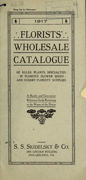 Cover of: 1917 florists' wholesale catalogue of bulbs, plants, specialties in florists' flower seeds and sundry florists' supplies: a handy and convenient reference guide pertaining to the wants of the florist