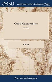 Cover of: Ovid's Metamorphoses: Translated by Eminent Persons. Published by Sir Samuel Garth. ... of 4; Volume 4