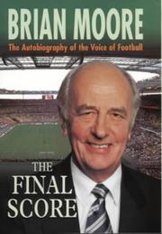 Brian Moore: The final score : an autobiography