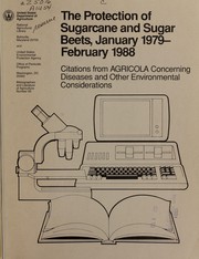 Cover of: The Protection of sugarcane and sugar beets, January 1979-February 1988: citations from AGRICOLA concerning diseases and other environmental considerations