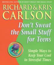 Don't sweat the small stuff for teens : simple ways to keep your cool in stressful times