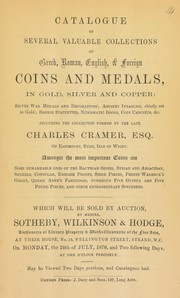 Cover of: Catalogue of several valuable collections of Greek, Roman, English, & foreign coins and medals, ... silver war medals and decorations, ancient intaglios, ... bronze statuettes, ... including the collection formed by the late Charles Cramer, Esq. of Eastmount, Ryde, Isle of Wight, [containing] ... Perkin Warbuck's groat, Queen Anne's farthings, [etc.] ...