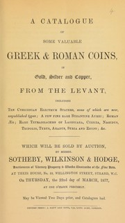 Cover of: A catalogue of some valuable Greek & Roman coins, ... from the Levant, including Cyzicenian electrum staters, ... Byzantine aurei, ... tetradrachms of Laodicaea, Cilicia, Nagidus, Tripolis, Tyrus, Aradus, [etc.] ...