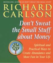 Don't sweat the small stuff about money : spiritual and practical ways to create abundance and more fun in your life