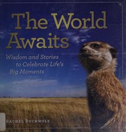 Cover of: World Awaits: Wisdom and Stories to Celebrate Life's Big Moments