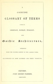Cover of: A concise glossary of terms used in Grecian, Roman, Italian and Gothic architecture: illustrated by four hundred and forty woodcuts