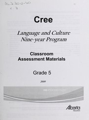 Cover of: Cree language and culture nine-year program: grade 5 classroom assessment materials