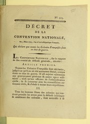 Cover of: Décret de la Convention nationale: du 5 mars 1793, l'an 2d. de la République française, qui déclare que toutes les colonies françaises sont en état de guerre