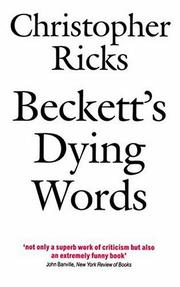 Beckett's dying words : the Clarendon lectures, 1990