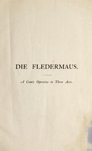 Cover of: Die fledermaus: The bat : a comic operetta in three acts by