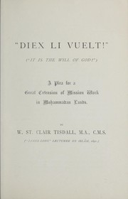 Cover of: "Diex li vuelt!": "It is the will of God!" : a plea for a great extension of mission work in Muhammadan lands