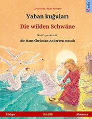 Cover of: Yaban kuğuları - Die wilden Schwäne: Hans Christian Andersen'in çift lisanlı çocuk kitabı