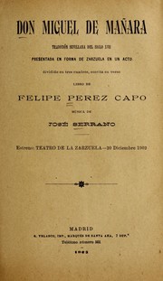 Cover of: Don Miguel de Mañara: tradición sevillana del siglo XVII presentada en forma de zarzuela en un acto dividido en tres cuadros, escrita en verso