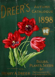 Cover of: Dreer's autumn catalogue: 1898 bulbs, plants, seeds &c
