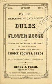 Cover of: Dreer's descriptive catalogue of bulbs and other flower roots with directions for their culture and management by Henry A. Dreer (Firm)