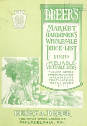 Cover of: Dreer's market gardener's wholesale price-list: 1929 reliable vegetable seeds, flower seeds, garden requisites, implements, fertilizers insecticides, etc