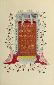 Cover of: Dresses and decorations of the Middle Ages