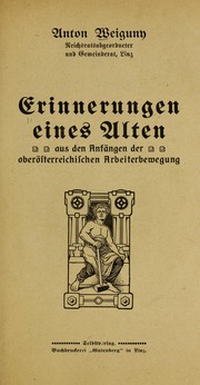 Cover of: Erinnerungen eines Alten, aus den Anfängen der oberösterreichischen Arbeiterbewegung by Anton Weiguny