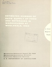 Cover of: Estimated number of days' supply of food and beverages in warehouses at wholesale, 1963: a civil defense study