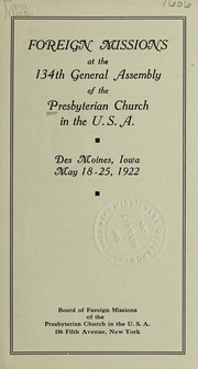 Cover of: Foreign missions at the 134th General Assembly of the Presbyterian Church in the U.S.A.: Des Moines, Iowa, May 18-25, 1922