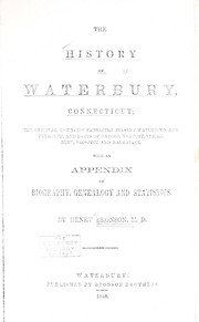 Cover of: The history of Waterbury, Connecticut: the original township embracing present Watertown and Plymouth, and parts of Oxford, Wolcott, Middlebury, Prospect and Naugatuck