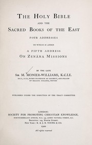 Cover of: The holy Bible and the sacred books of the east: four addresses, to which is added a fifth address On Zenana missions