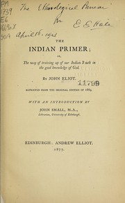 Cover of: The Indian primer: or, The way of training up of our Indian youth in the good knowledge of God.