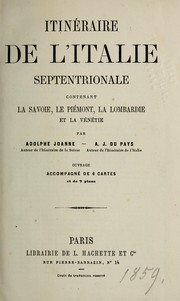 Cover of: Itinéraire de l'Italie septentrionale: contenant la Sowoie, le Piémont, la Lombardie et la Vénétie