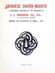 Cover of: Japanese sword-mounts: a descriptive catalogue of the collection of J.C. Hawkshaw, Esq., M.A., of Hollycombe, Liphook