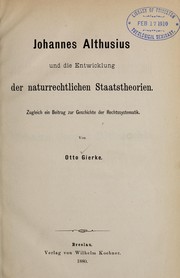 Cover of: Johannes Althusius und die Entwicklung der naturrechtlichen Staatstheorien: zugleich ein Beitrag zur Geschichte der Rechtssystematik