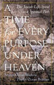 Cover of: A Time For Every Purpose Under Heaven by Arthur Ocean Waskow, Phyllis Ocean Berman