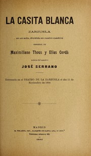 Cover of: La casita blanca: zarzuela en un acto, dividido en cuatro cuadros
