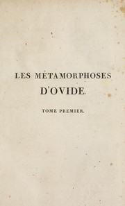Cover of: Les Métamorphoses d'Ovide: traduction nouvelle avec le texte Latin, suivie d'une analyse de l'explication des fables, de notes géographiques, historiques, et critiques